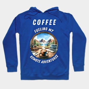 Strong Coffee For Remote Work And Travel Adventures Hoodie